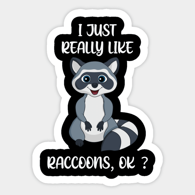 I just really like Raccoons, OK ? Sticker by RockyDesigns